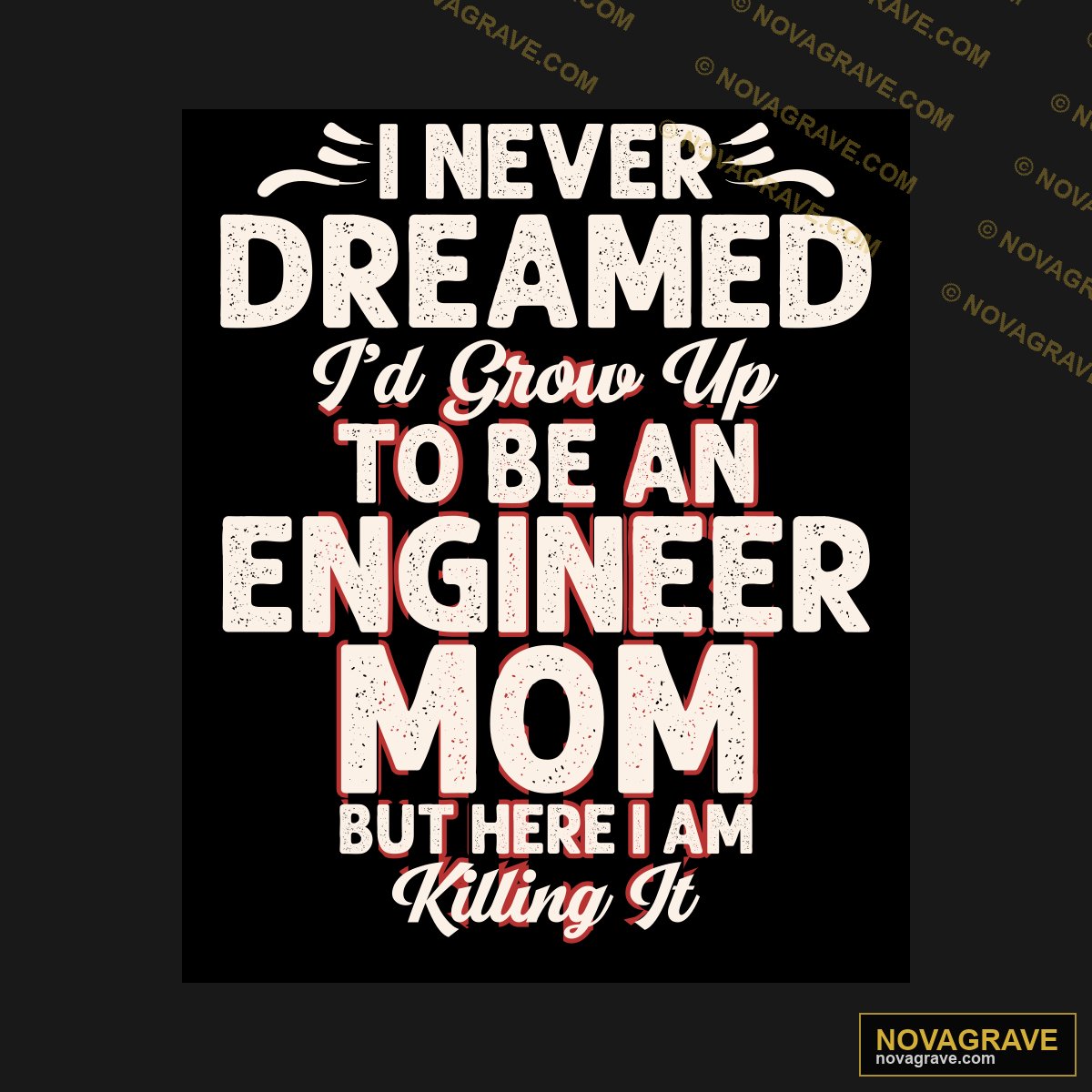 Never Dreamed To Be An Engineer Mom But Im Ki Professions - Design DTF