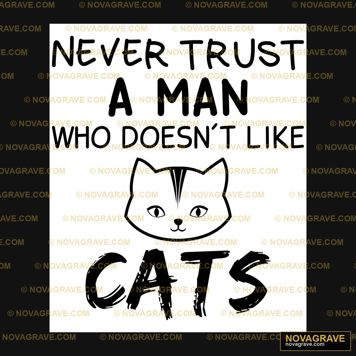 Never Trust A Man Who Doesn Cats Animals Wildlife - DTF Transfer Design