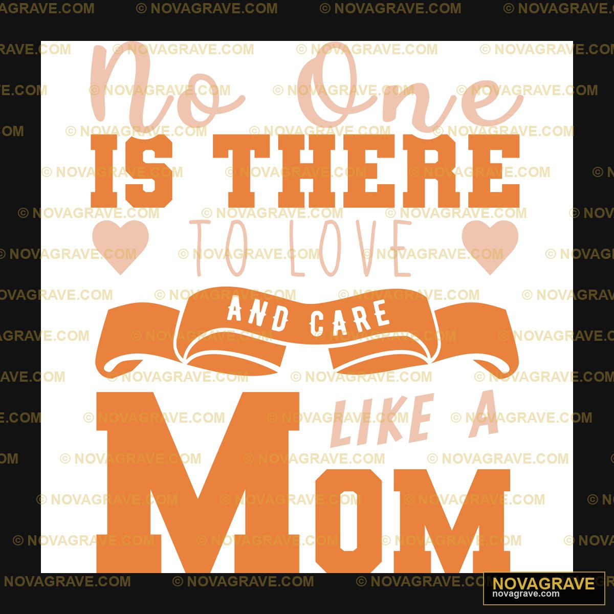 No One Is There To Love And Be Like A Mom Seasonal Holiday - DTF Transfer Design
