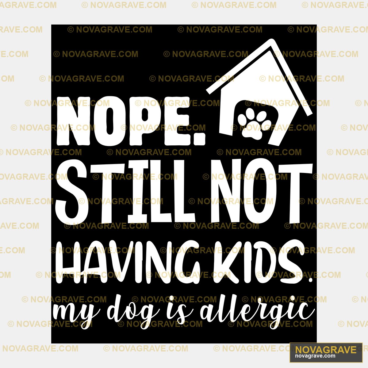 Nope Still Not Having Kids Family Kids - DTF Ontwerp
