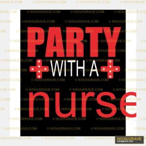 Party With A Nurse Professions - DTF Transfer Design