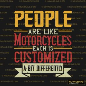 People Are Like Morcycles Each Customized At Other Designs - DTF Transfer Design