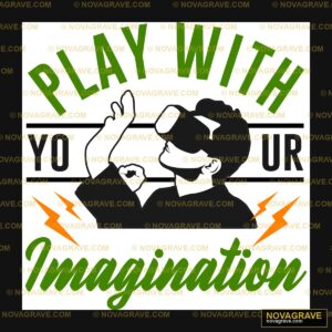 Play With You Imagination Other Designs - Design DTF