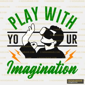 Play With Your Imagination Other Designs - DTF Transfer Design
