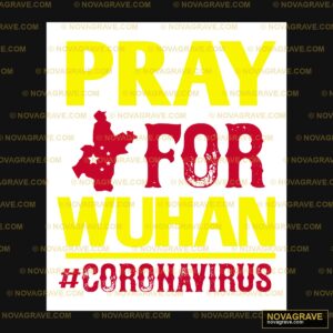 Pray for Wuhan Coronavirus DTF Design SVG PNG DXF