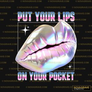 Put Your Lips On Your Pocket Other Designs - DTF Ontwerp