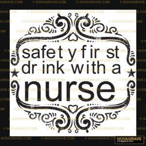 Safety First Drink With A Nurse Professions - Design DTF