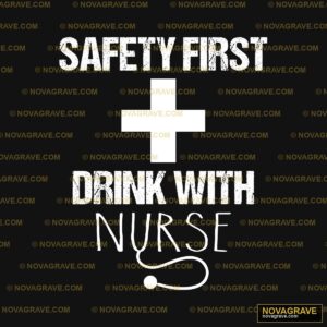 Safety First Drink With Nurse Professions - Design DTF