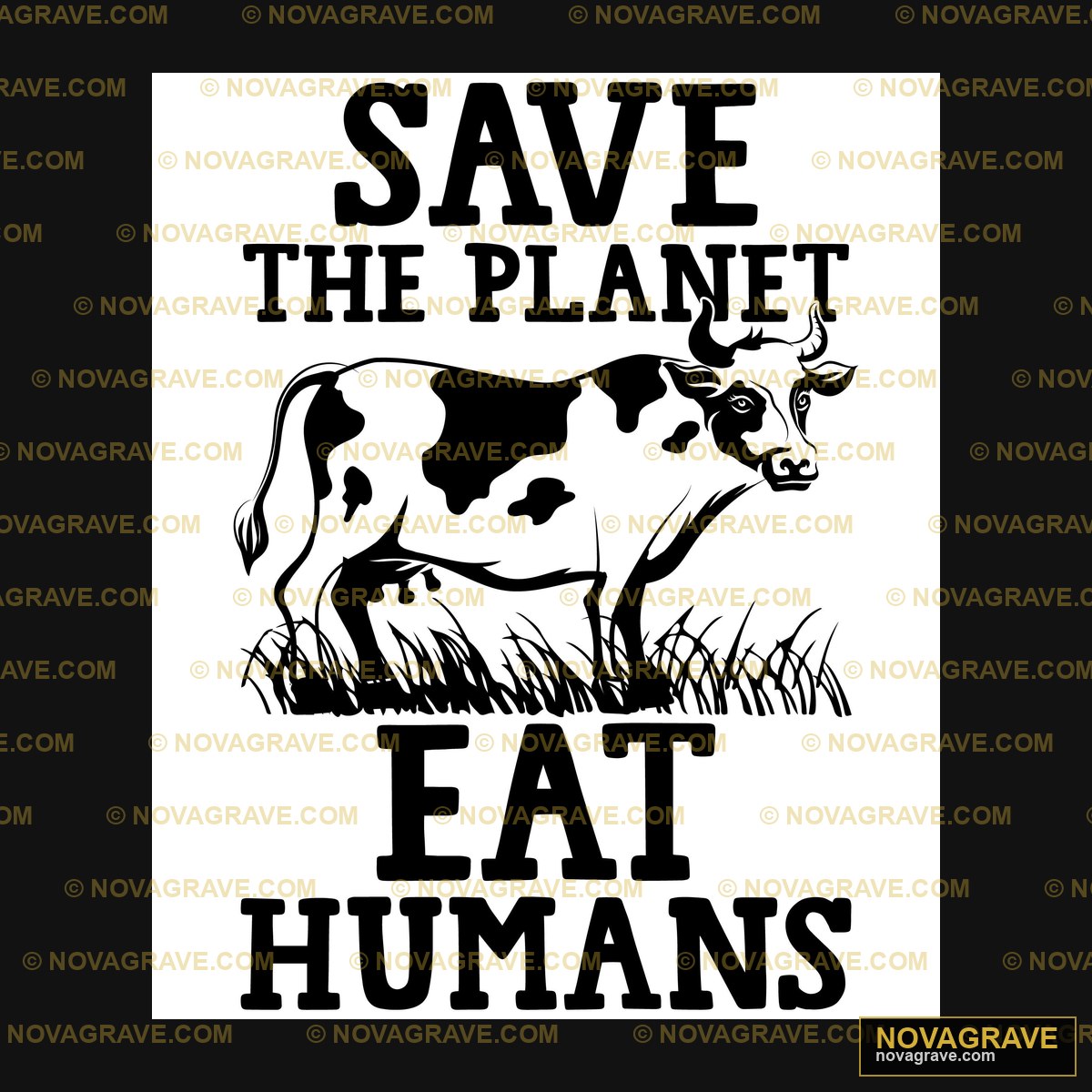 Save The Planet Eat Humans Other Designs - Design DTF