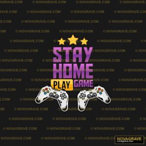 Stay Home Play Game Other Designs - DTF Ontwerp