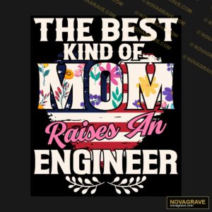 The Best Kind Of Mom Raises An Engineer Professions - DTF Transfer Design