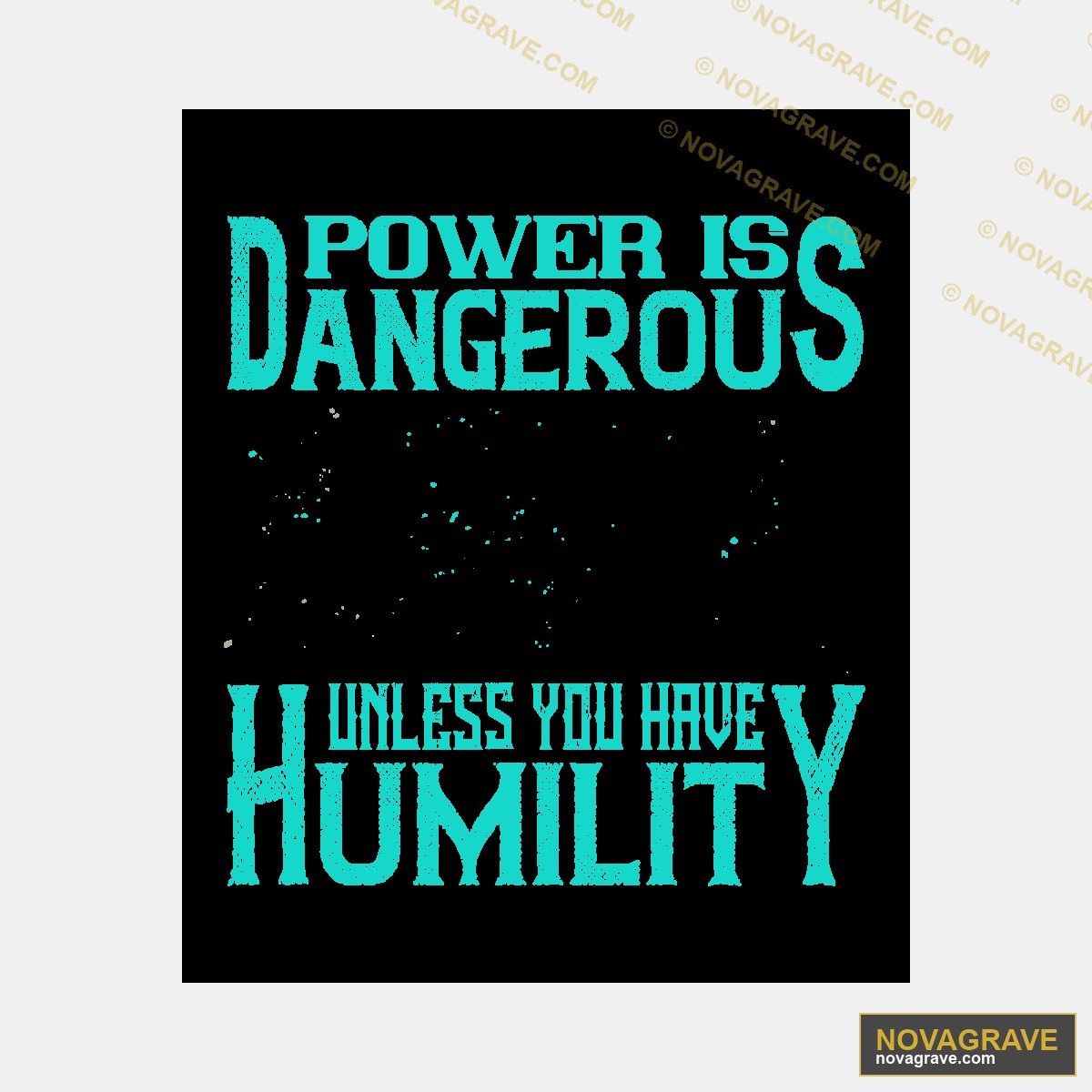 Power Is Dangerous Unless You Have Humility DTF Design PNG