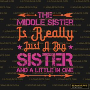 The Middle Sister Is My Sister And Im Family Kids - DTF Transfer Design