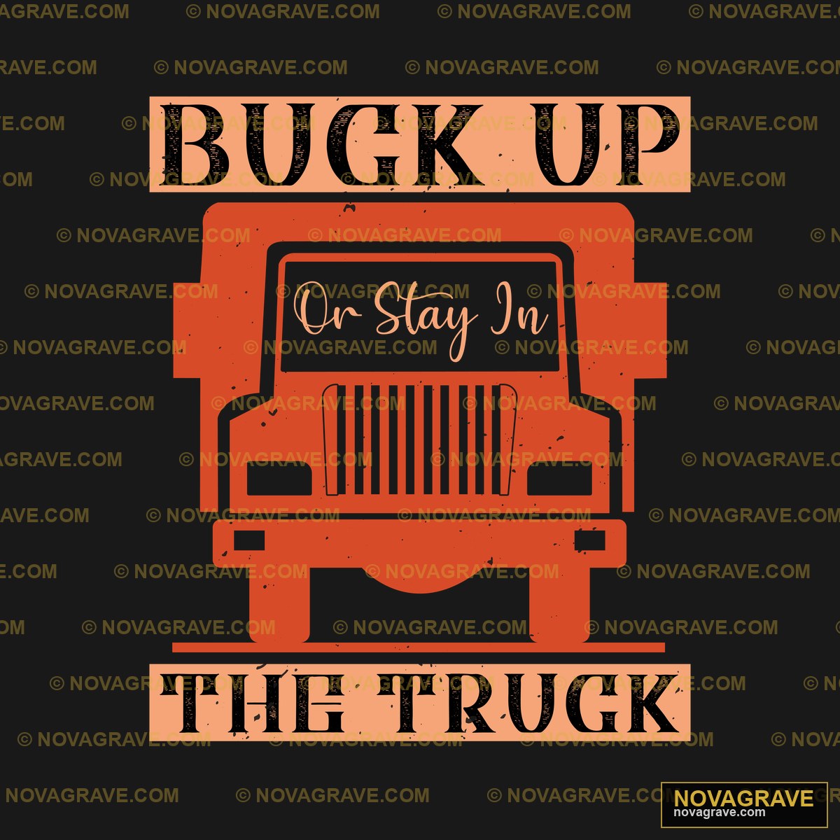 Buck Up Or Stay In The Truck DTF Design PNG SVG DXF