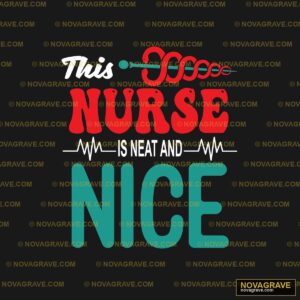 This Nurse is Neat and Nice DTF Design PNG SVG DXF