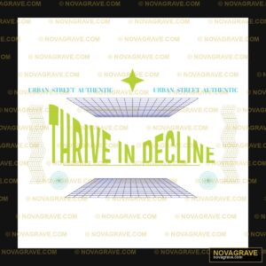 Thrive In Decline Other Designs - Design DTF