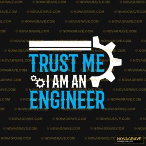 Trust Me I Am An Engineer DTF Design SVG PNG DXF