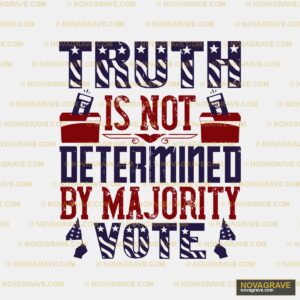 Truth Is Not Determined By Majority Other Designs - Design DTF