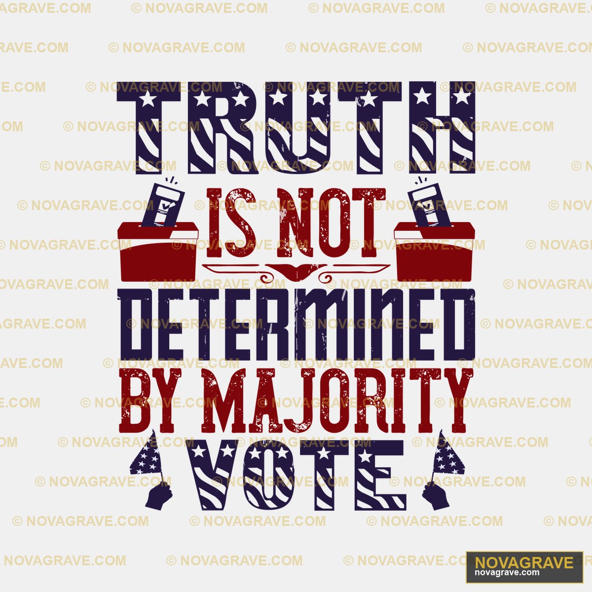Truth Is Not Determined By Majority Other Designs - Design DTF