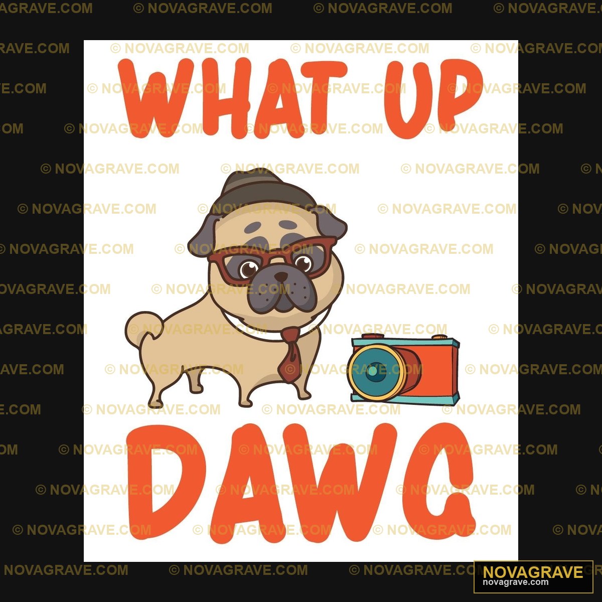 Whats Up Dawg Animals Wildlife - Design DTF