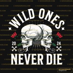 Wild Ones Never Die Other Designs - DTF Transfer Design