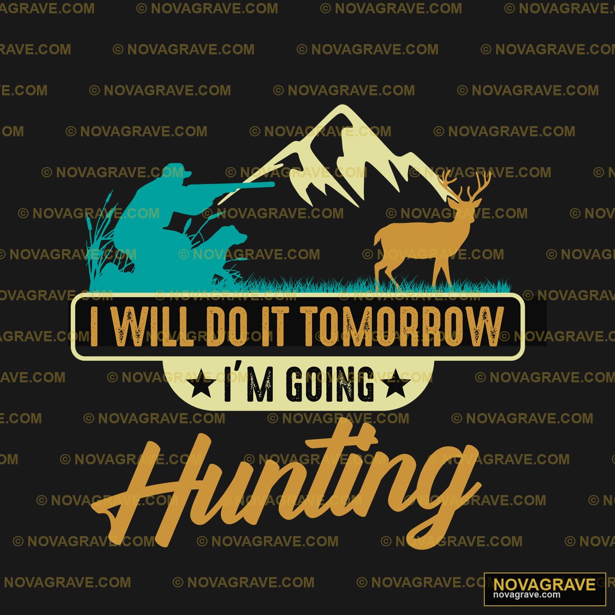 Wild Tomorrow Im Ing Hunting Other Designs - DTF Transfer Design