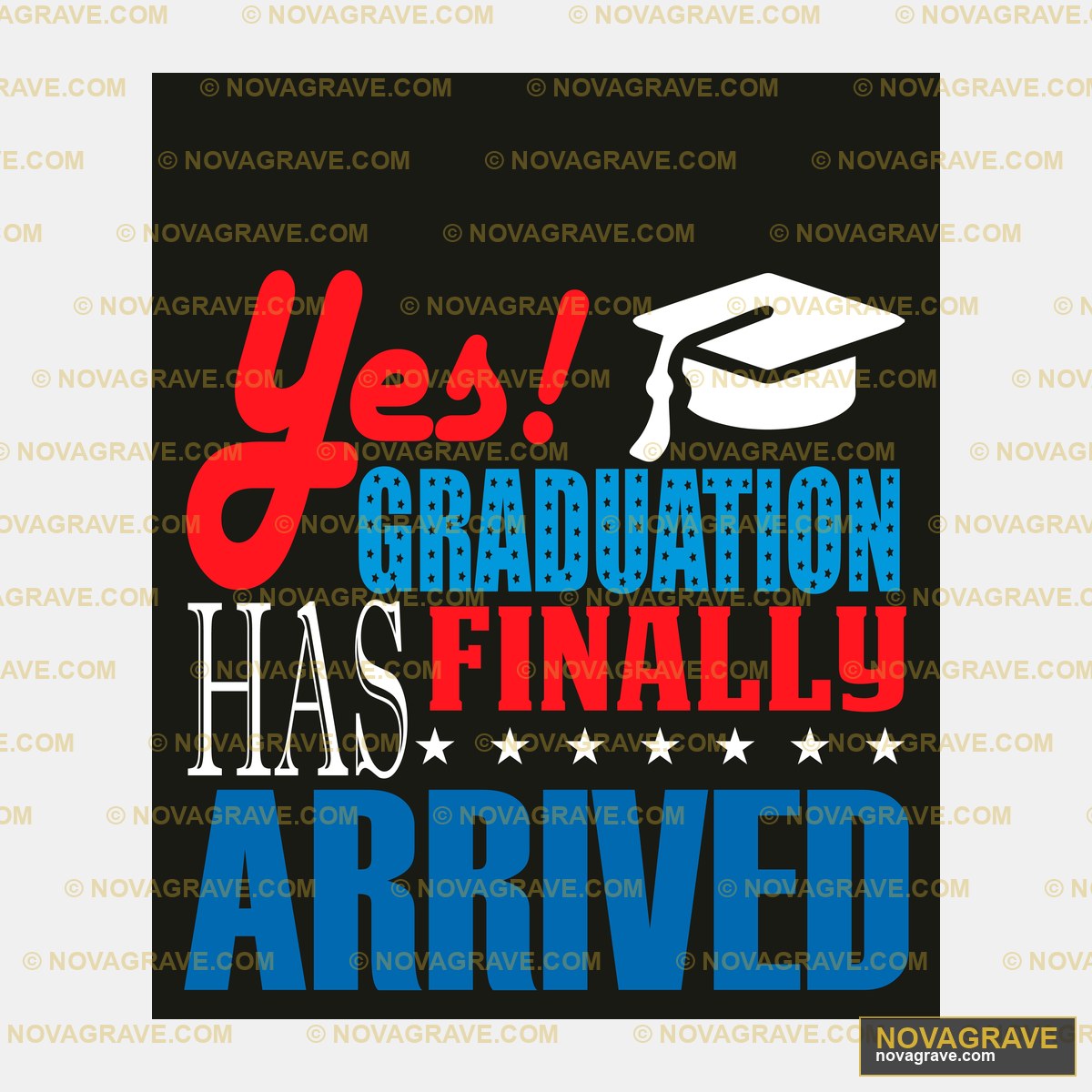 Yes Graduation Has Finally Arrived Seasonal Holiday - Design DTF